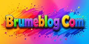 Brumeblog Com Guide: What It Is & How It Works